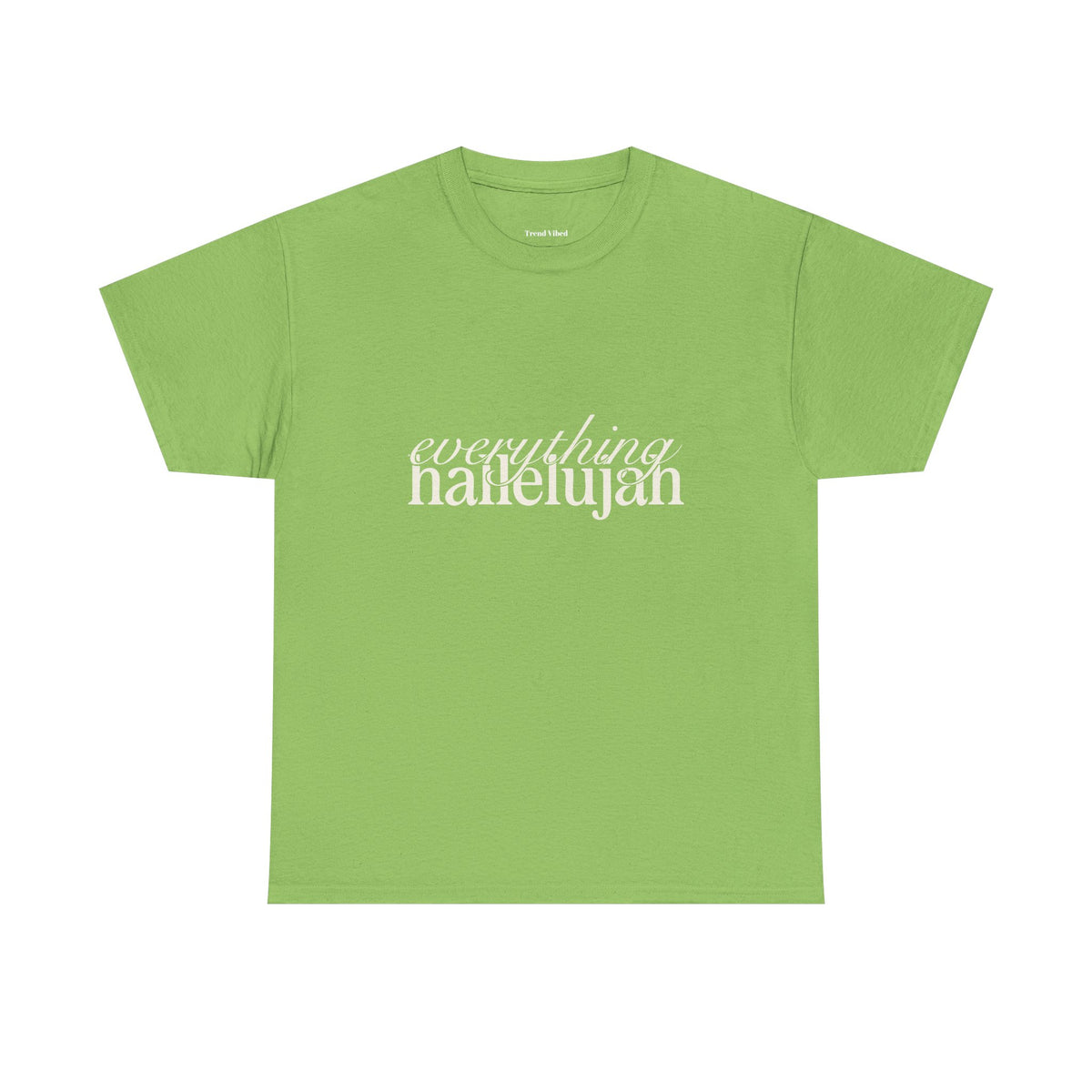 Everything Hallelujah T-Shirt