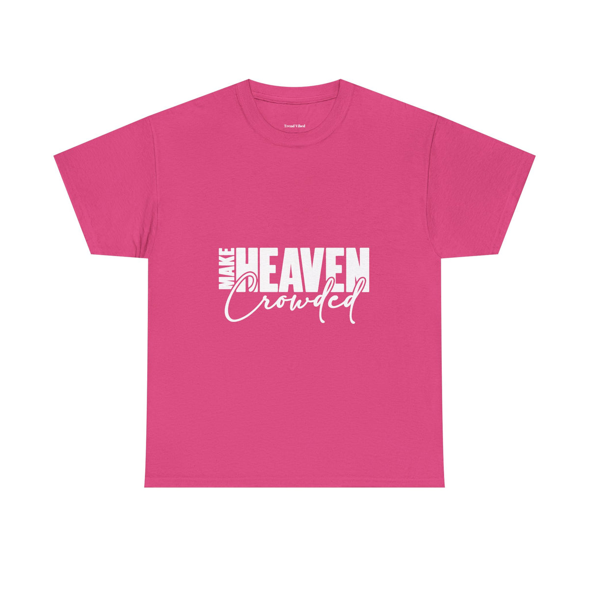 Make Heaven Crowded T-Shirt