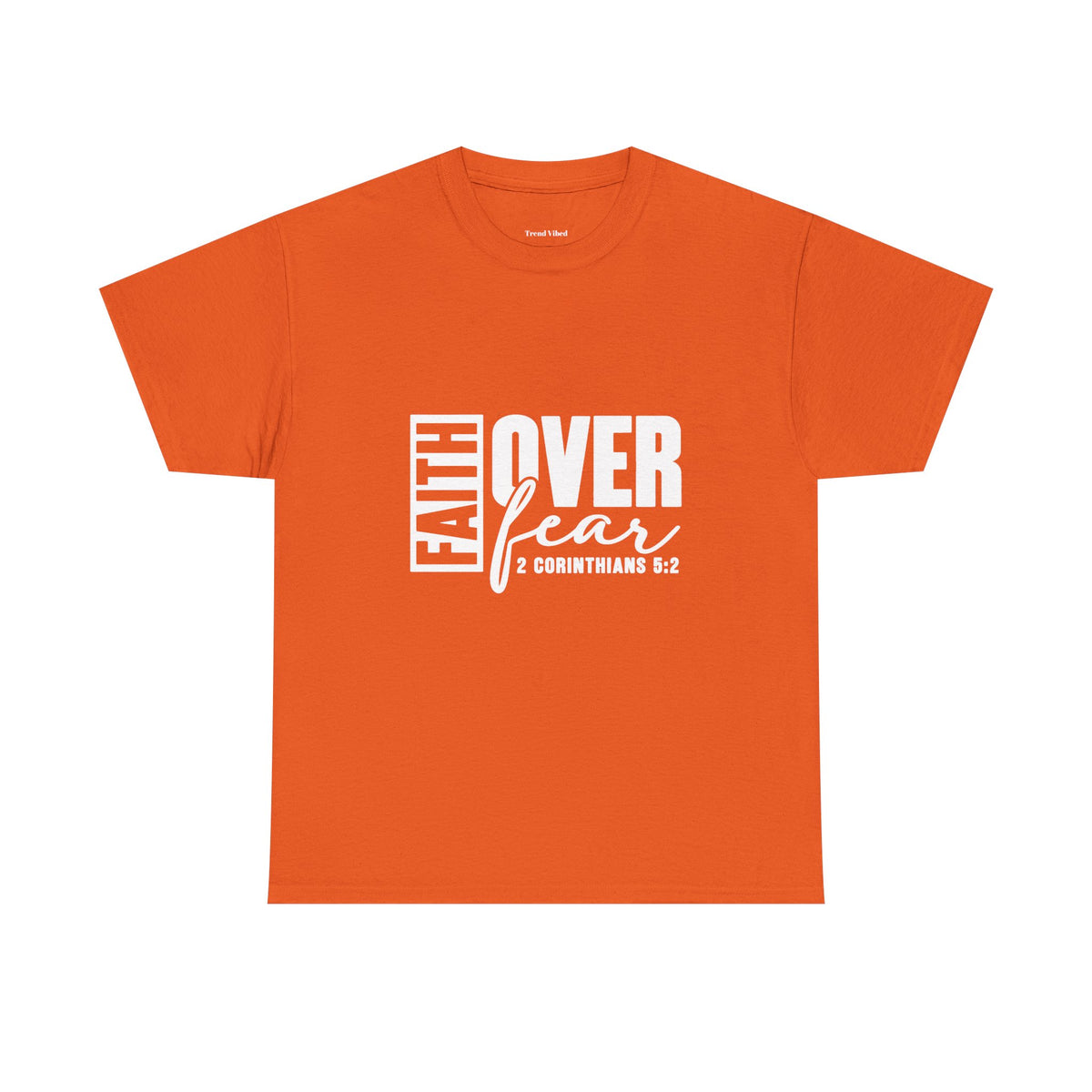 Faith Over Fear T-Shirt |  2 Corinthians 5:2