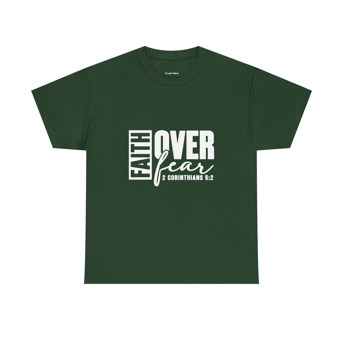 Faith Over Fear T-Shirt |  2 Corinthians 5:2