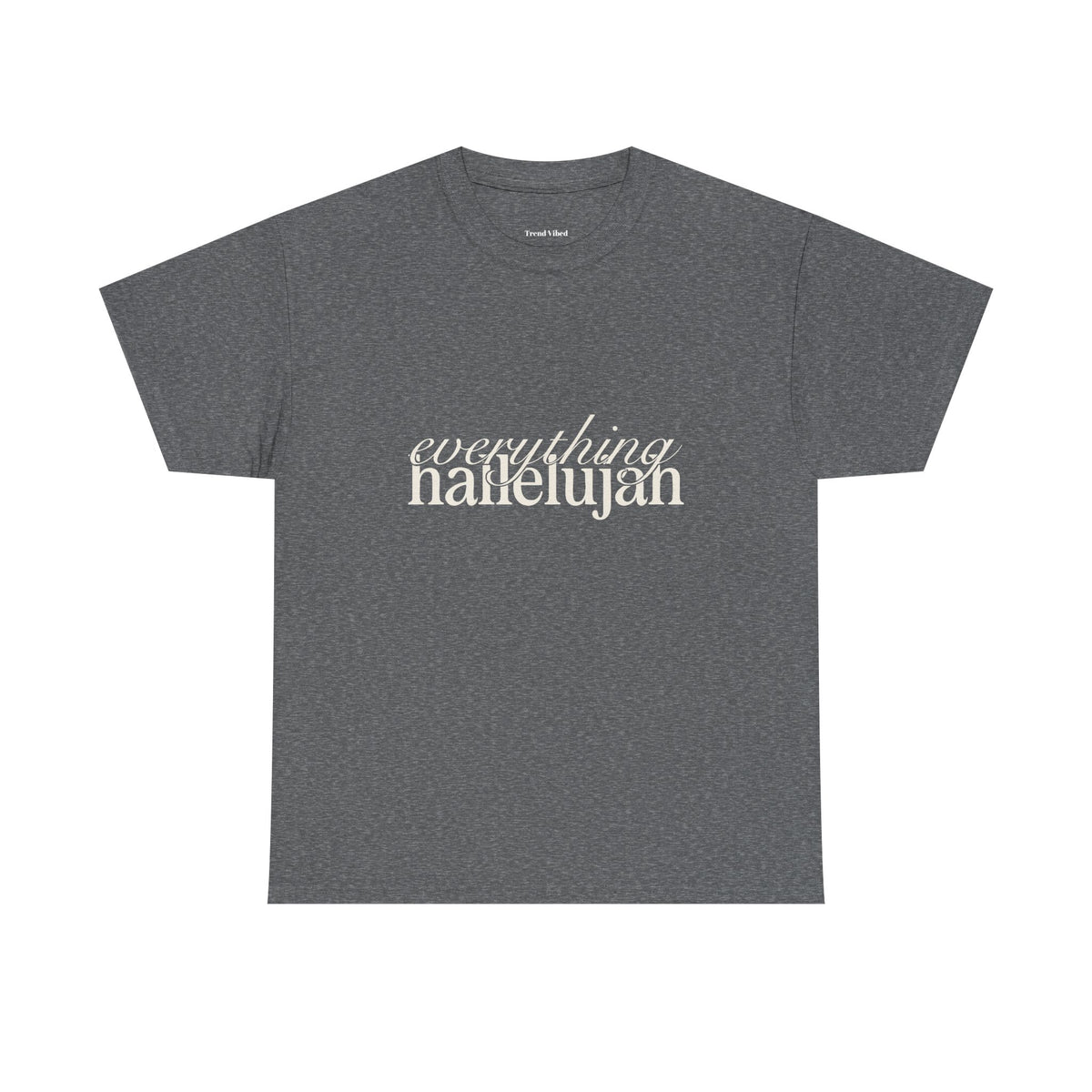 Everything Hallelujah T-Shirt