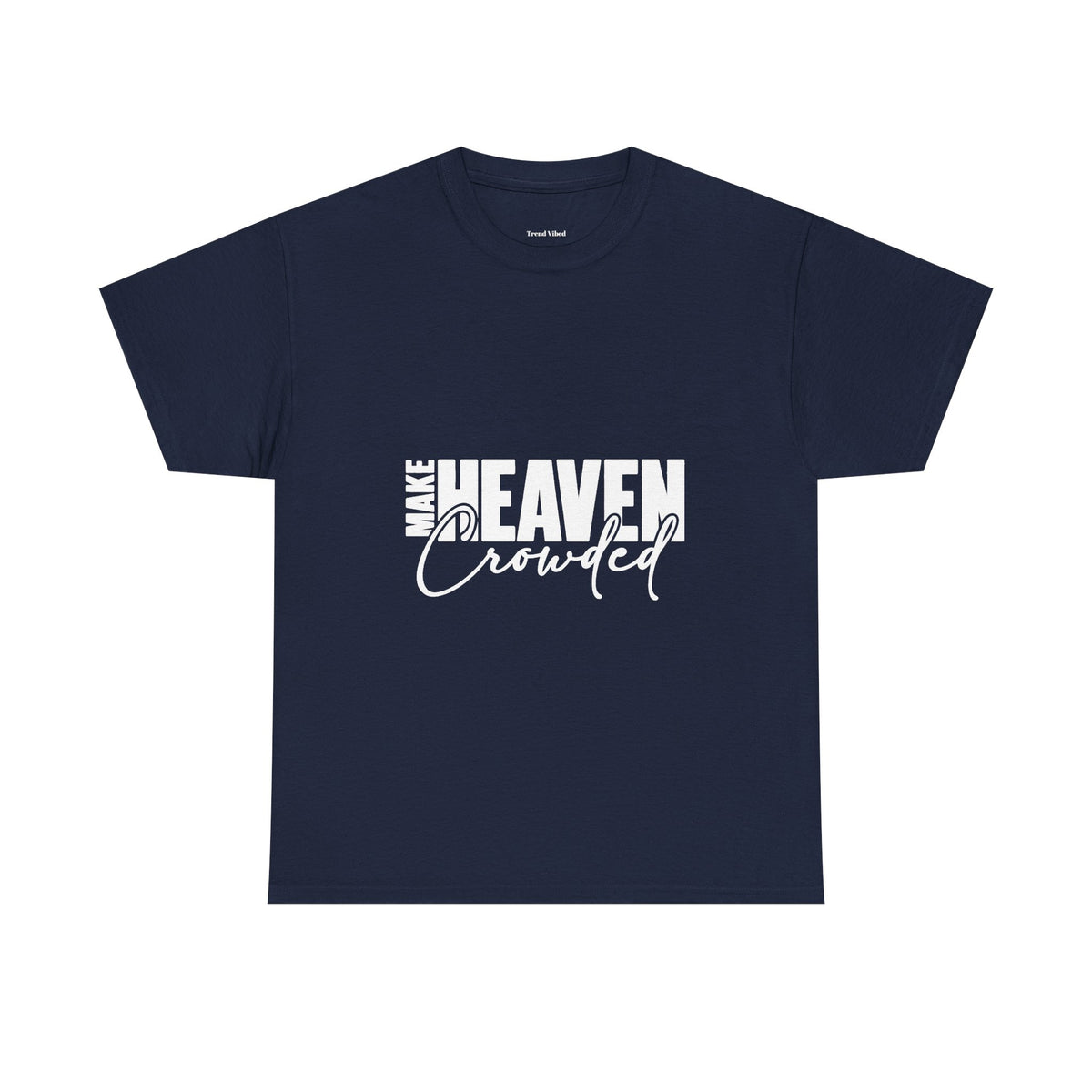 Make Heaven Crowded T-Shirt