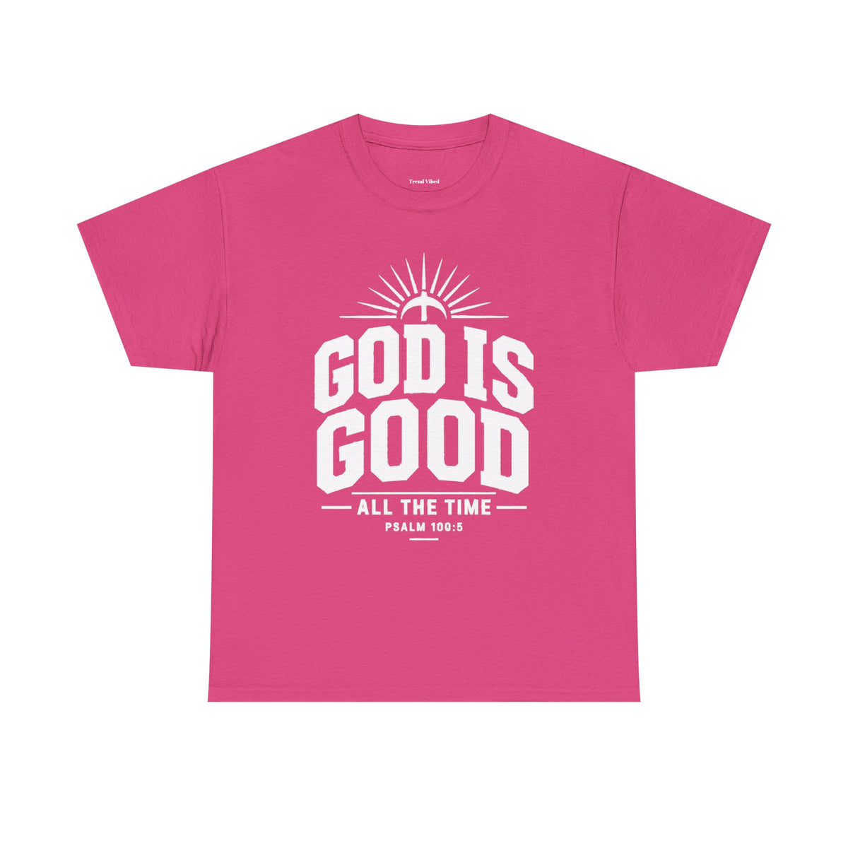 God Is Good T-Shirt | Psalm 100:5