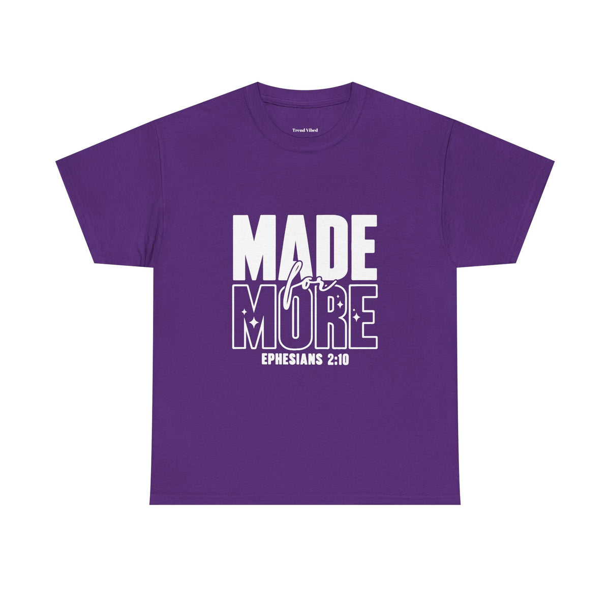 Made For More T-Shirt | Ephesians 2:10