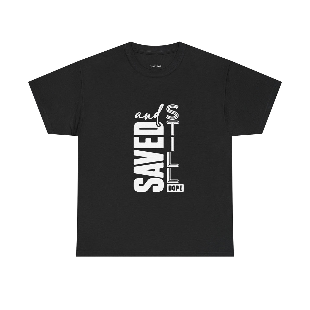 Saved and Still Dope T-Shirt