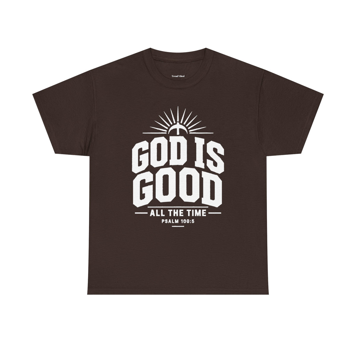 God Is Good T-Shirt | Psalm 100:5