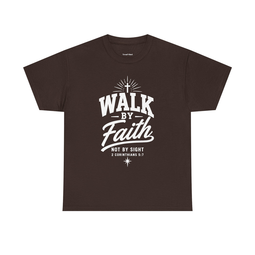 Walk By Faith T-Shirt | 2 Corinthians 5:7
