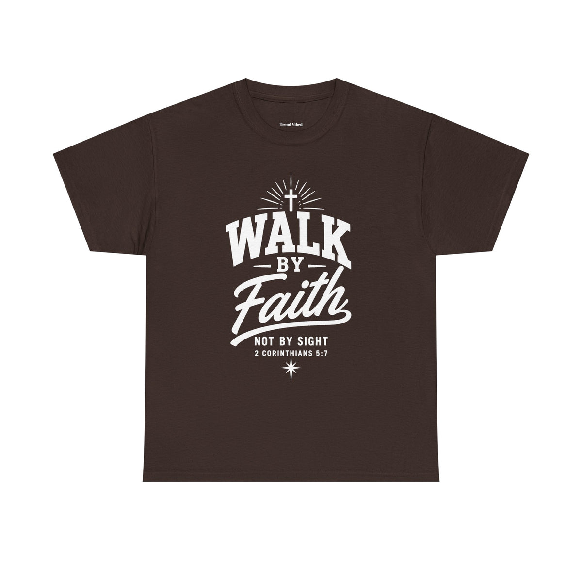 Walk By Faith T-Shirt | 2 Corinthians 5:7