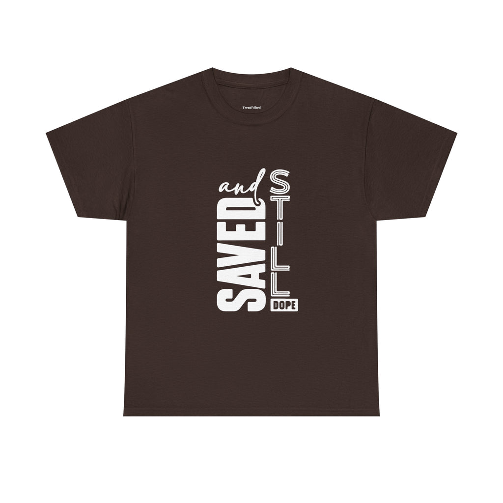 Saved and Still Dope T-Shirt