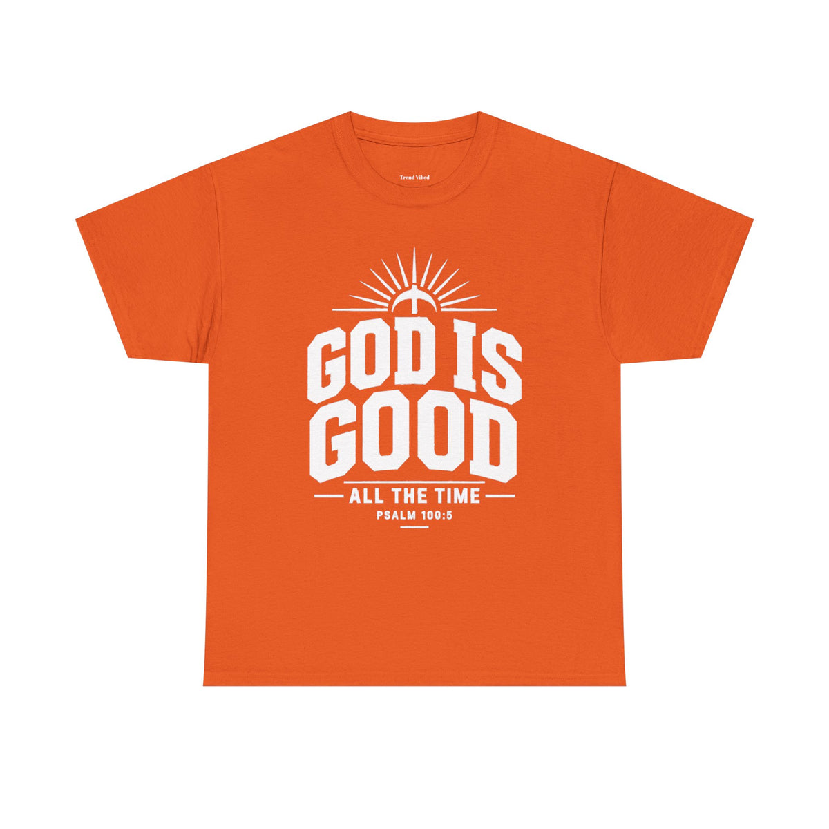 God Is Good T-Shirt | Psalm 100:5