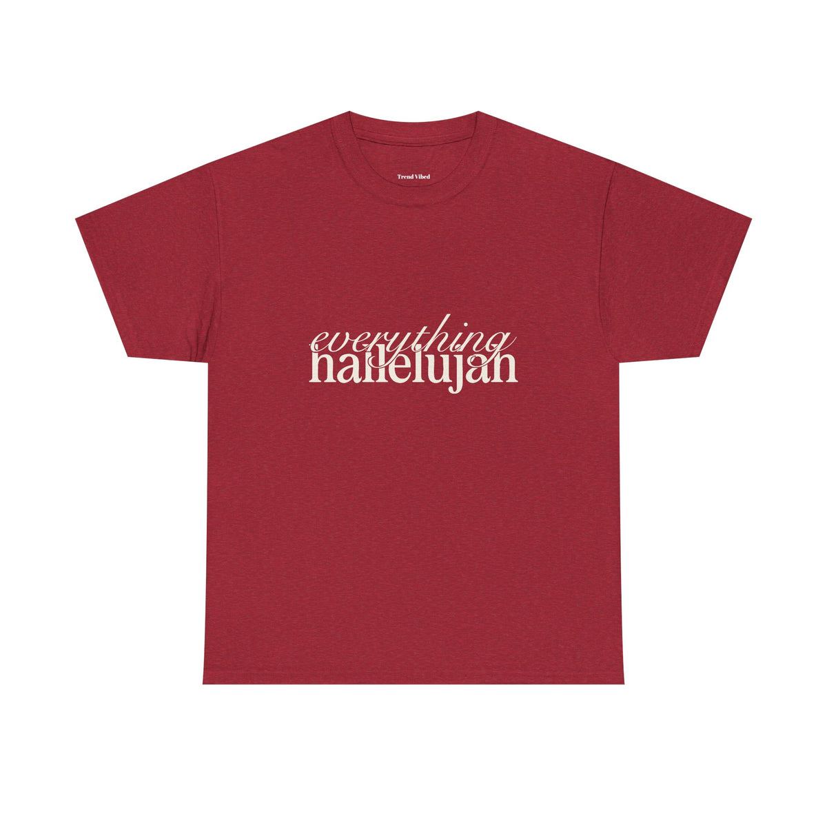 Everything Hallelujah T-Shirt