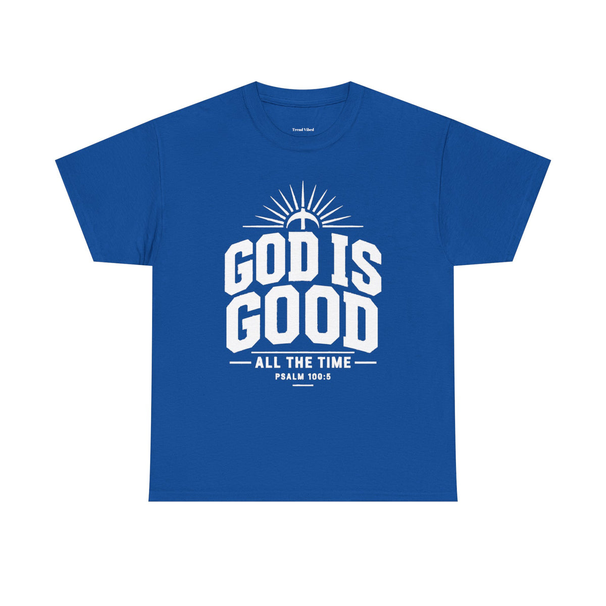 God Is Good T-Shirt | Psalm 100:5