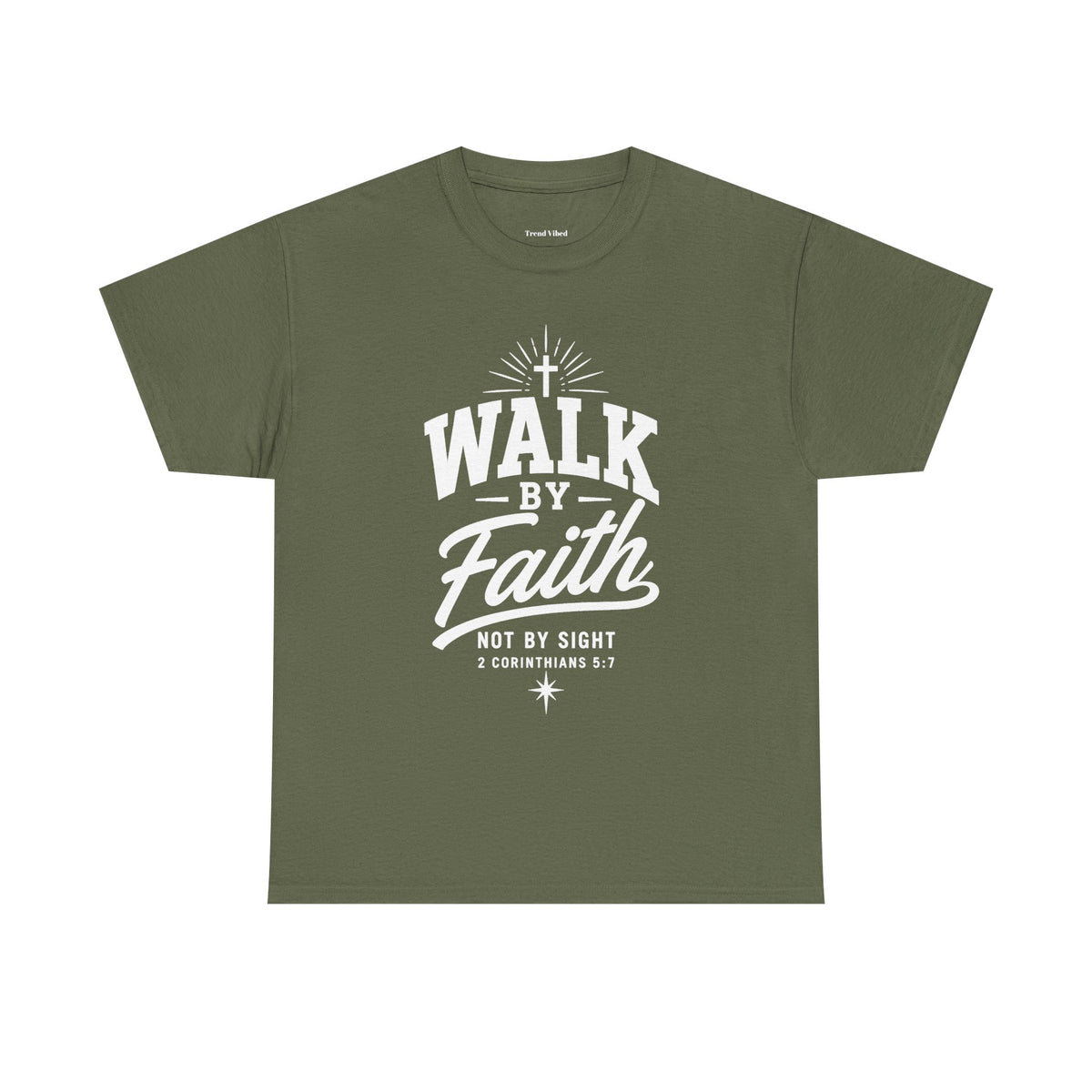Walk By Faith T-Shirt | 2 Corinthians 5:7
