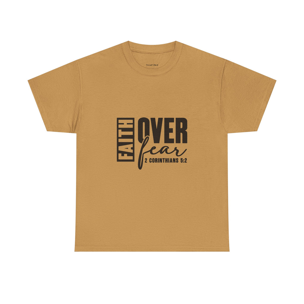 Faith Over Fear T-Shirt |  2 Corinthians 5:2