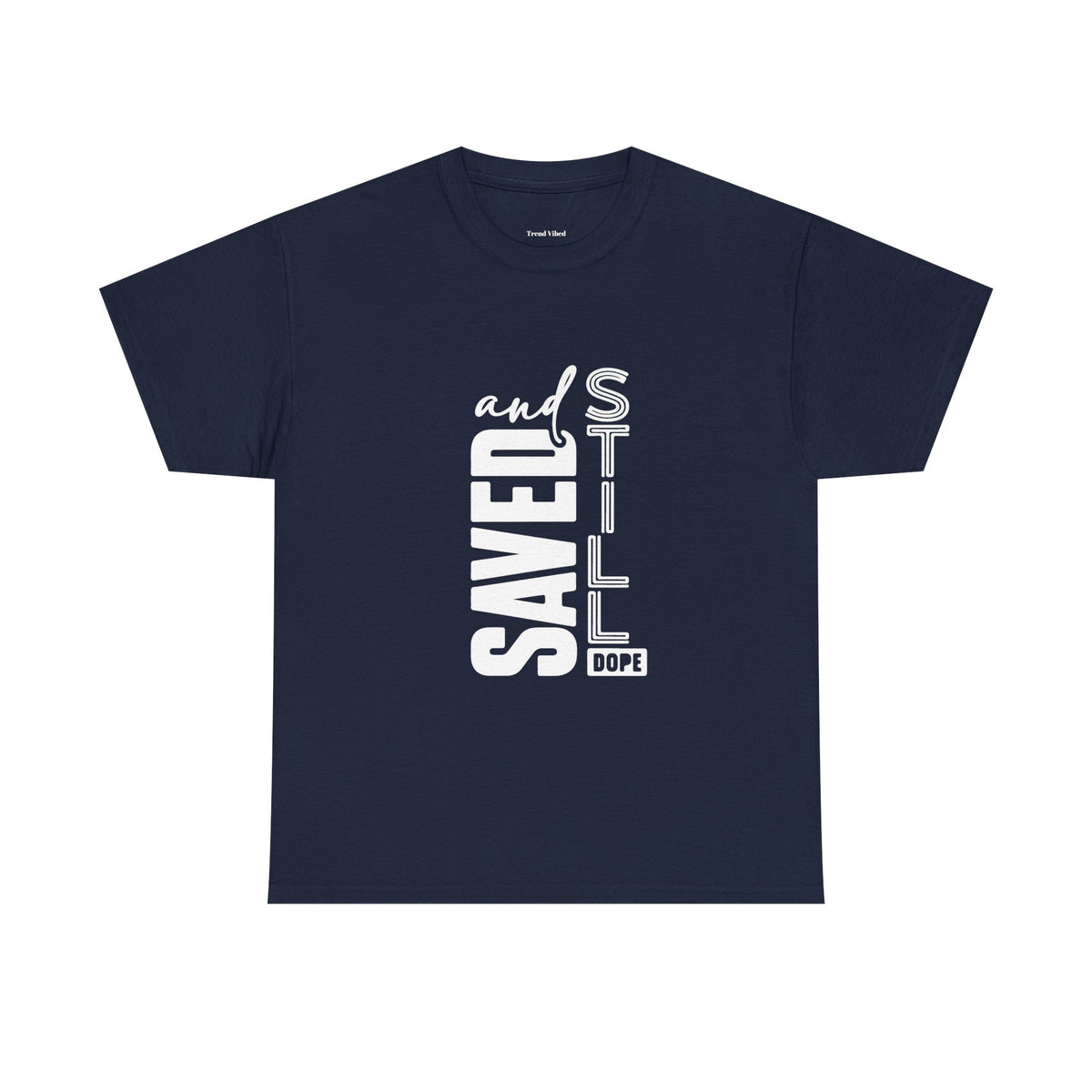 Saved and Still Dope T-Shirt