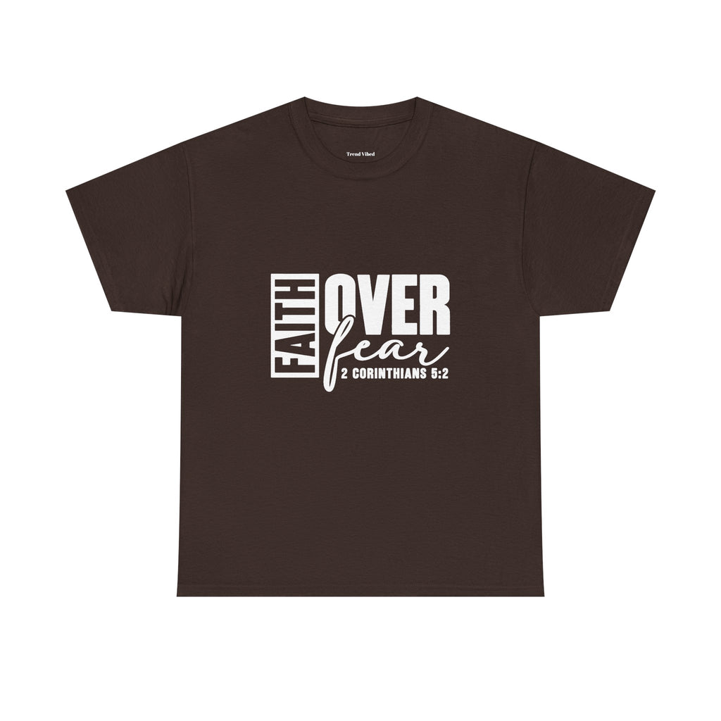 Faith Over Fear T-Shirt |  2 Corinthians 5:2
