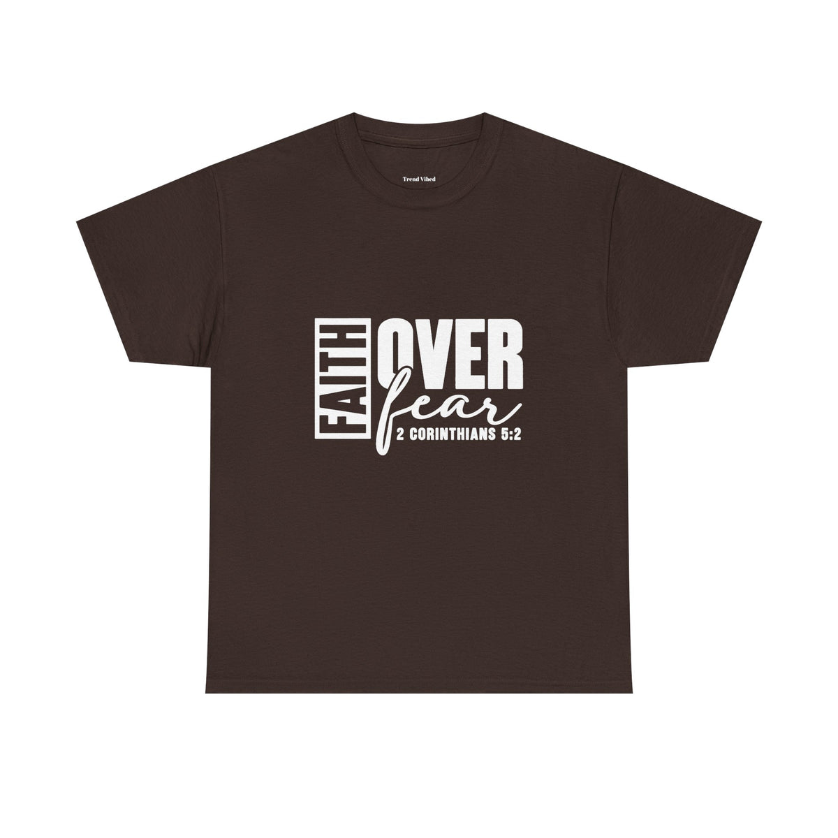 Faith Over Fear T-Shirt |  2 Corinthians 5:2