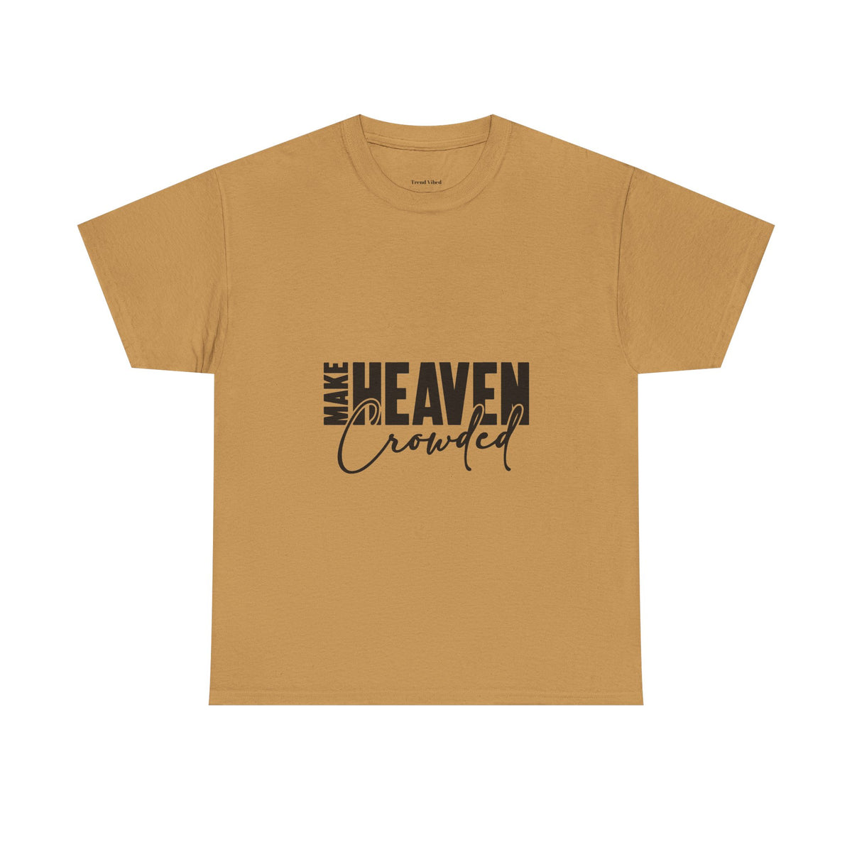 Make Heaven Crowded T-Shirt
