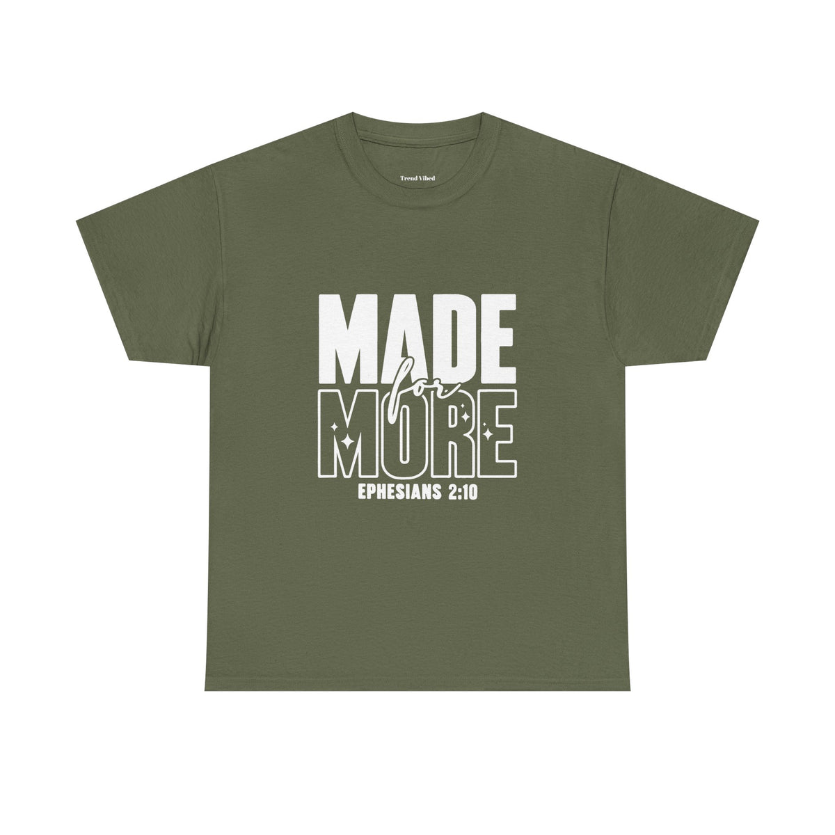 Made For More T-Shirt | Ephesians 2:10