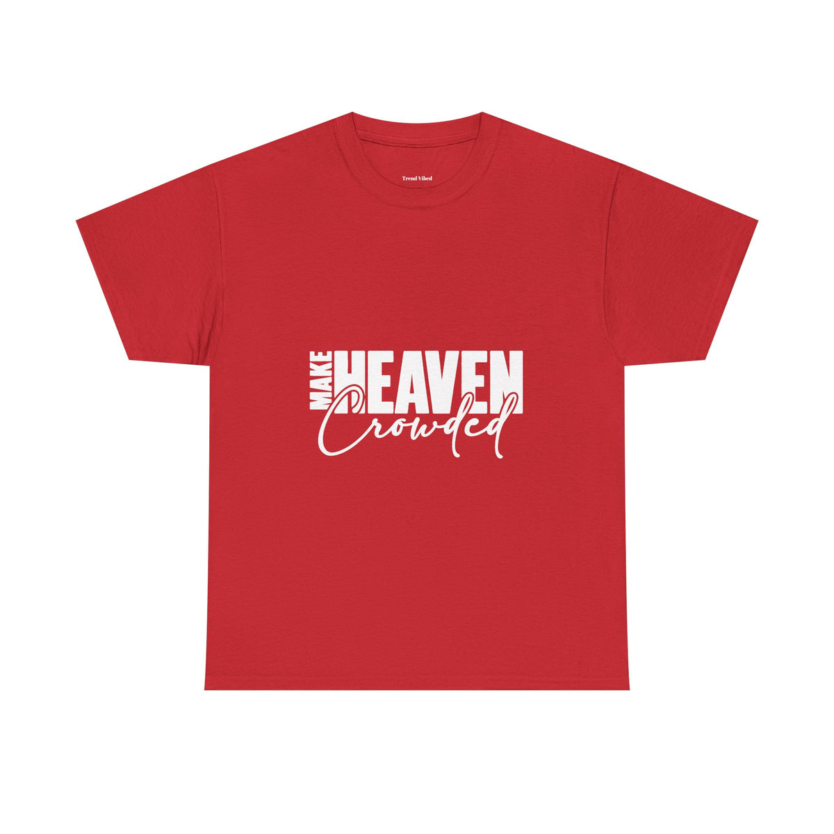 Make Heaven Crowded T-Shirt