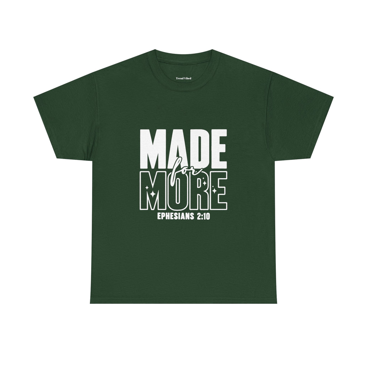 Made For More T-Shirt | Ephesians 2:10