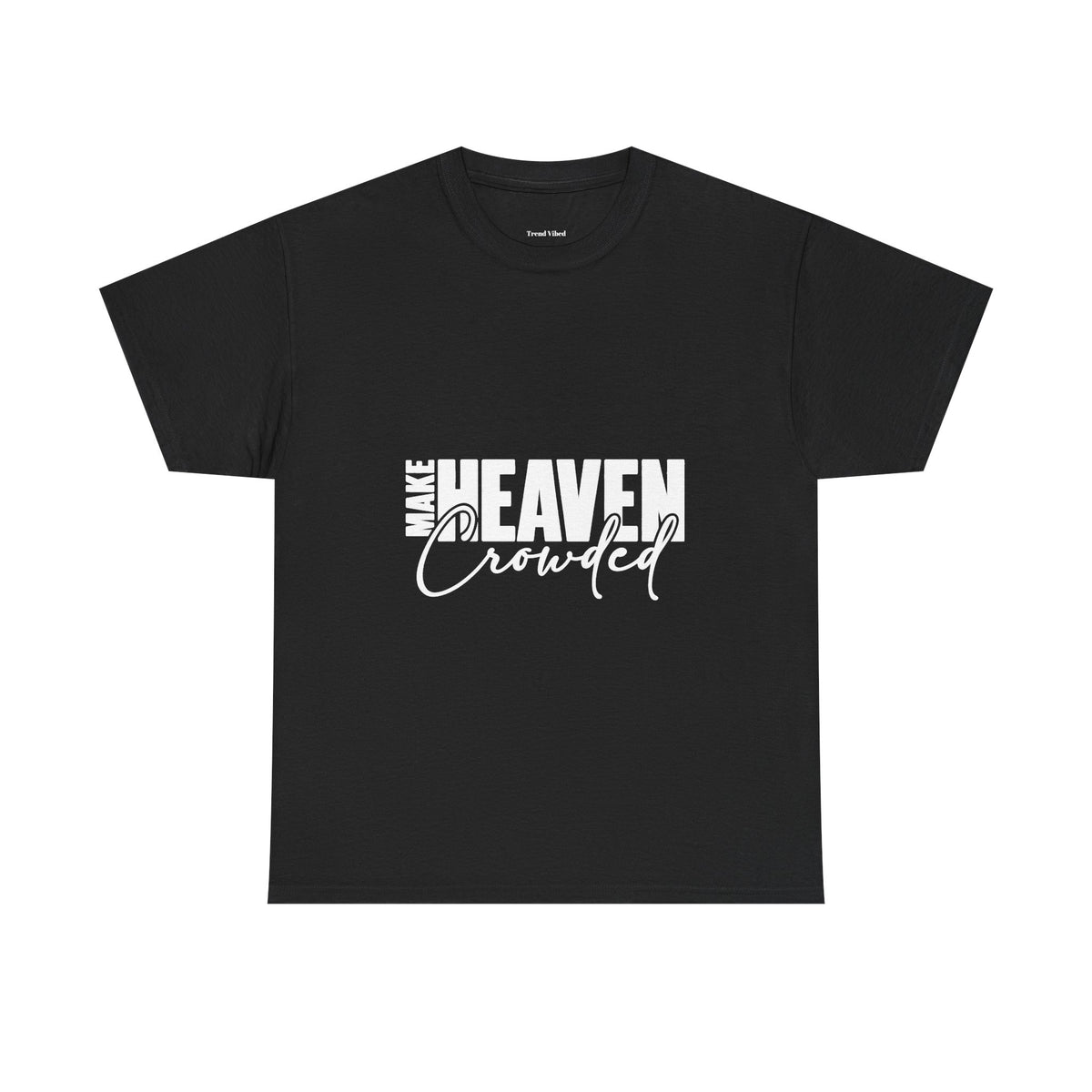 Make Heaven Crowded T-Shirt