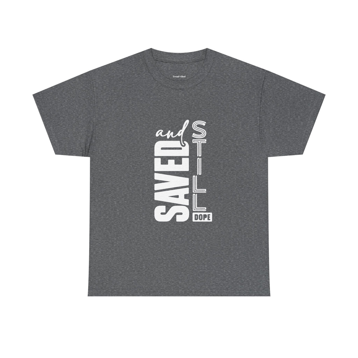 Saved and Still Dope T-Shirt