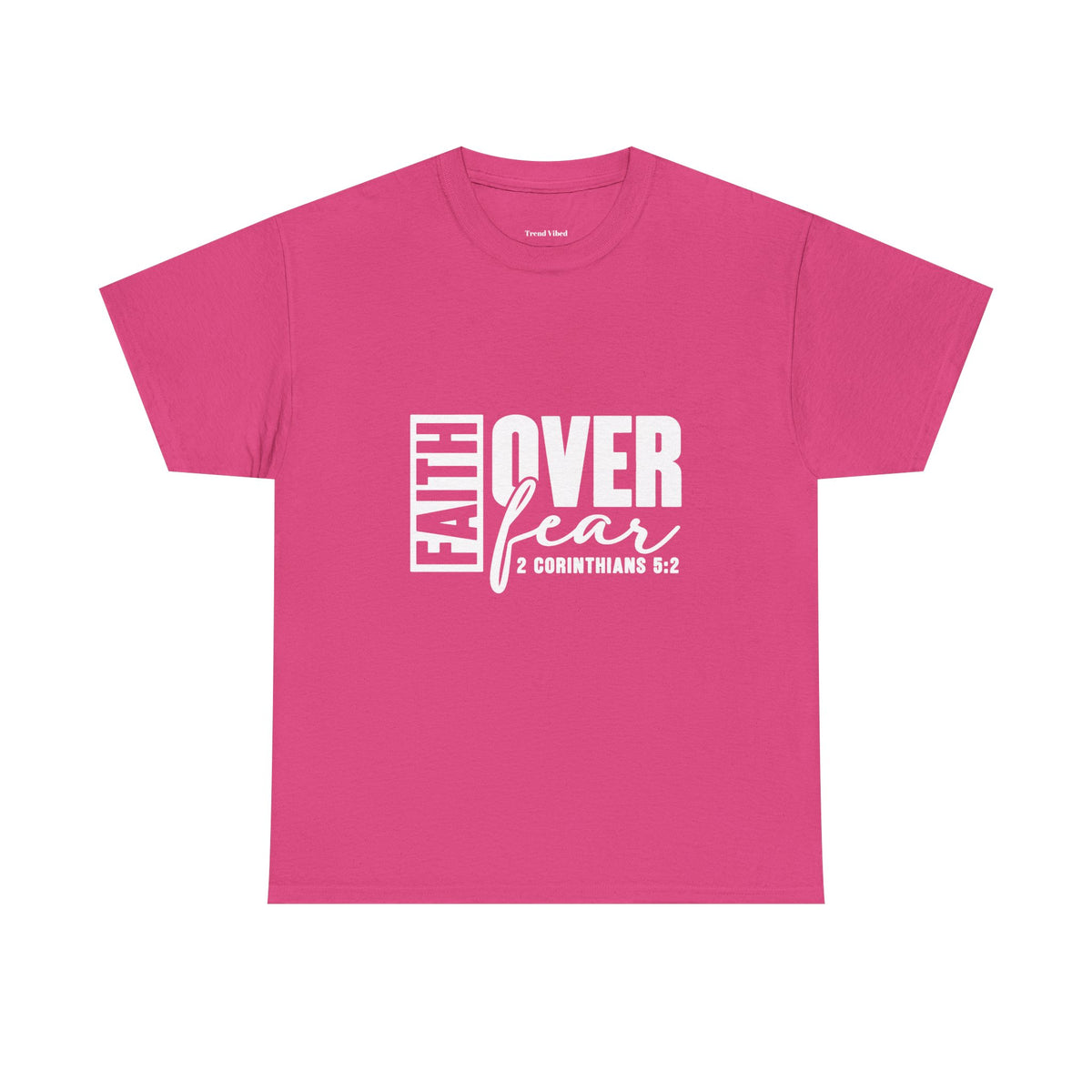Faith Over Fear T-Shirt |  2 Corinthians 5:2