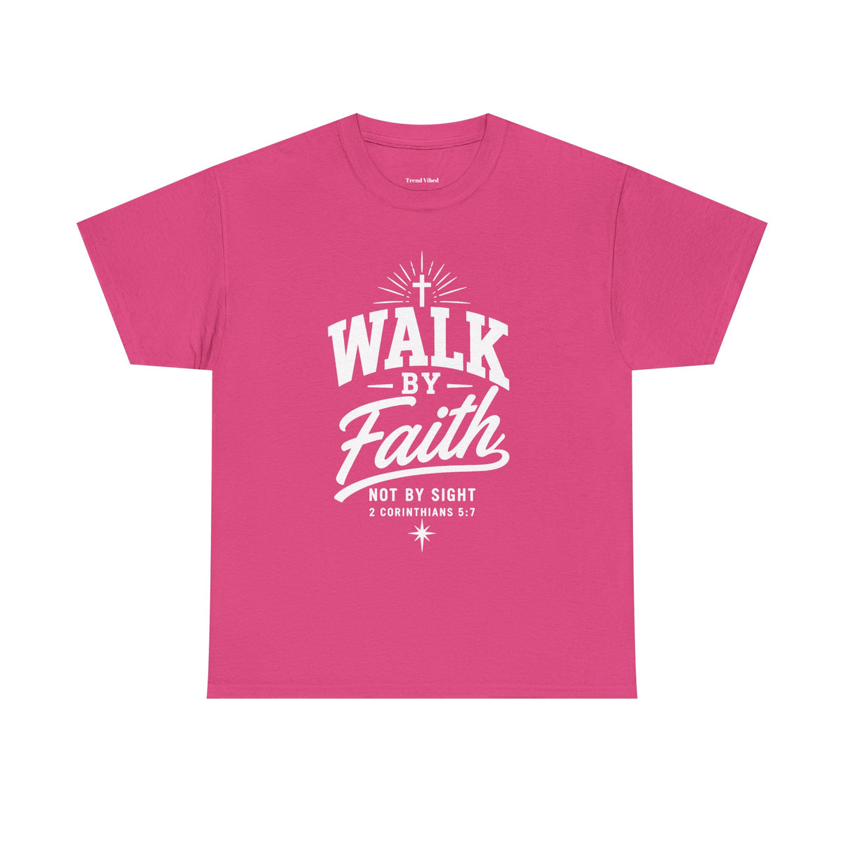 Walk By Faith T-Shirt | 2 Corinthians 5:7
