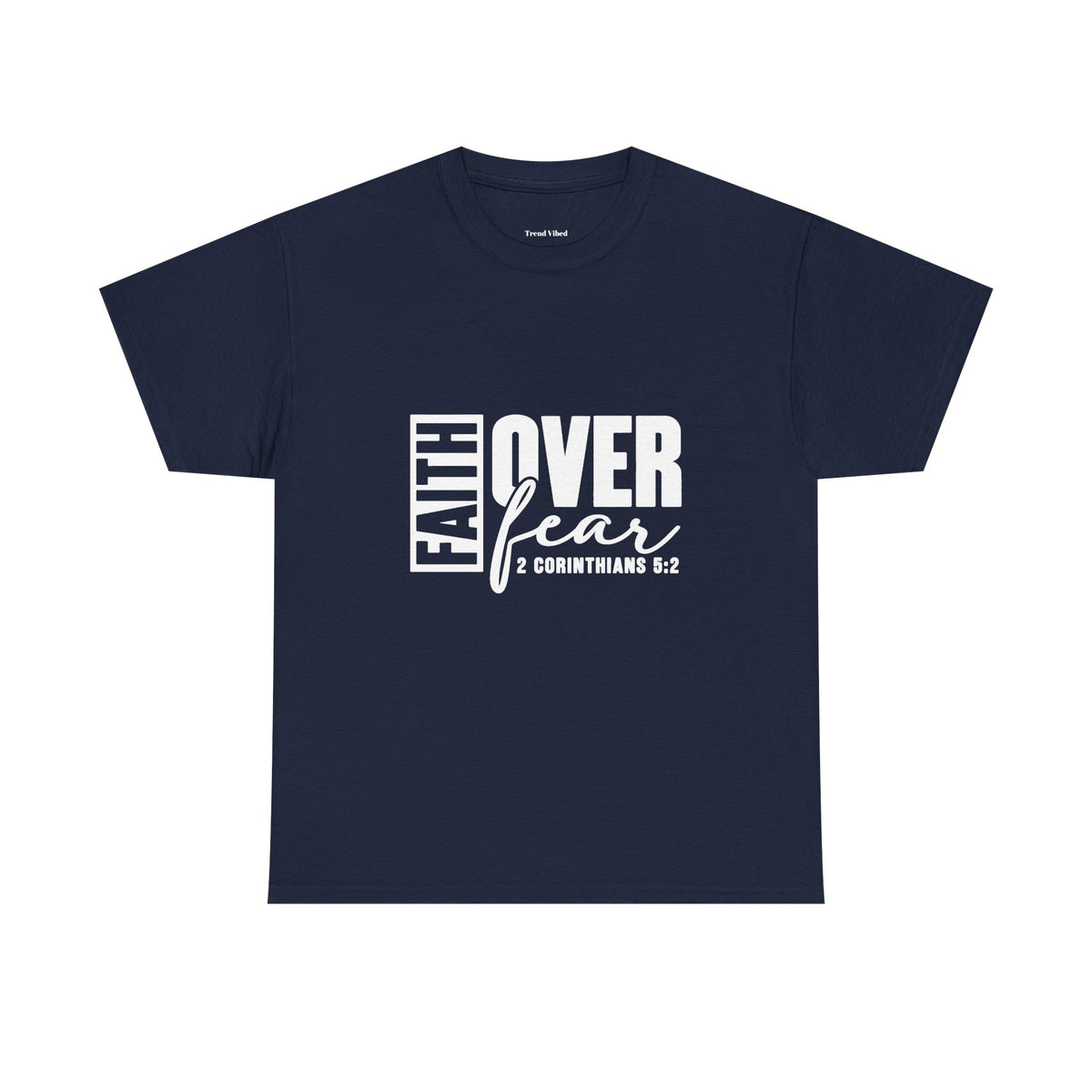 Faith Over Fear T-Shirt |  2 Corinthians 5:2