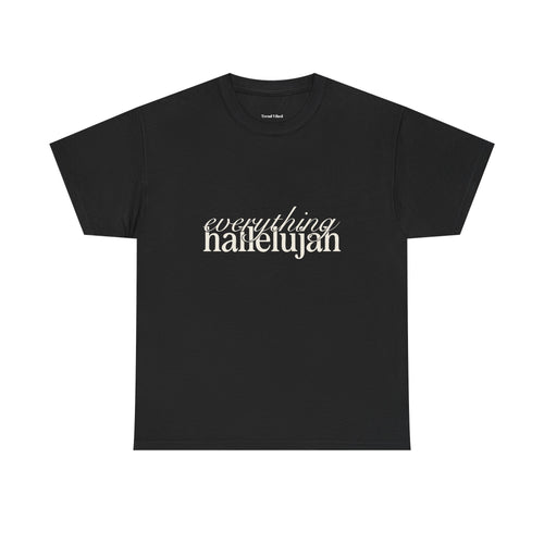 Everything Hallelujah T-Shirt