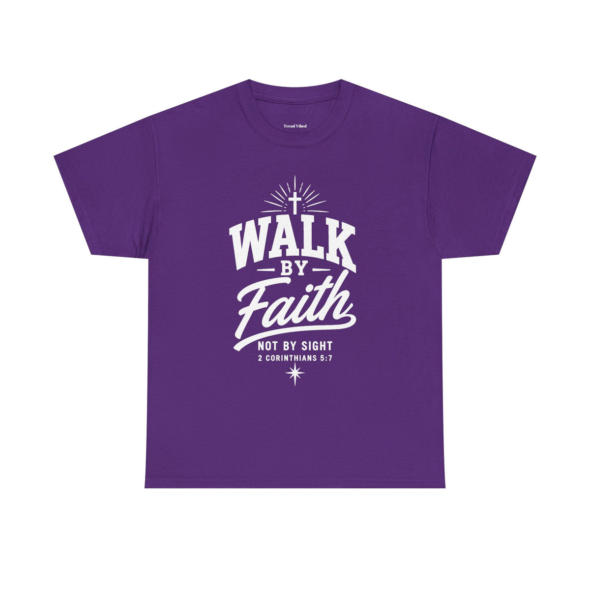 Walk By Faith T-Shirt | 2 Corinthians 5:7