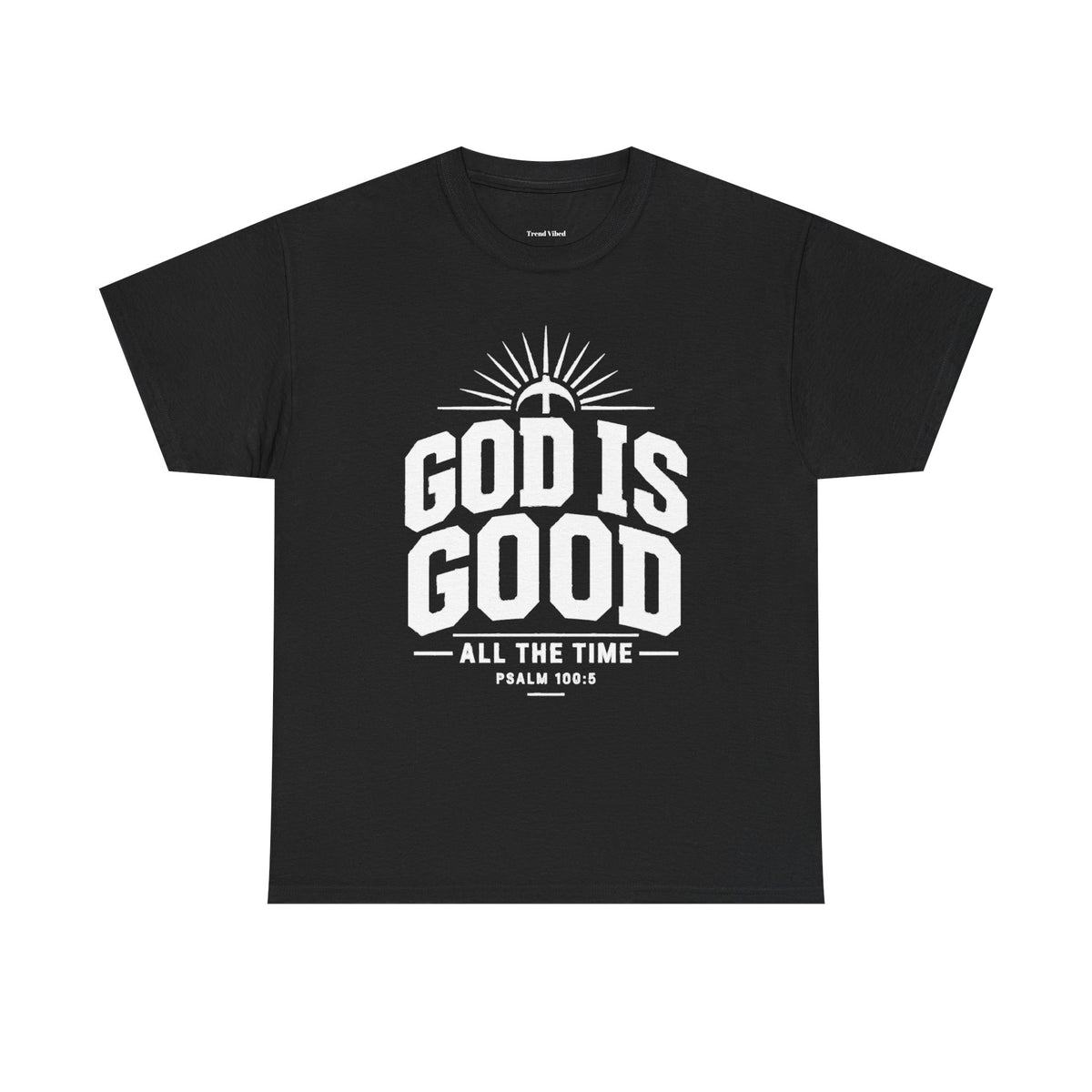 God Is Good T-Shirt | Psalm 100:5