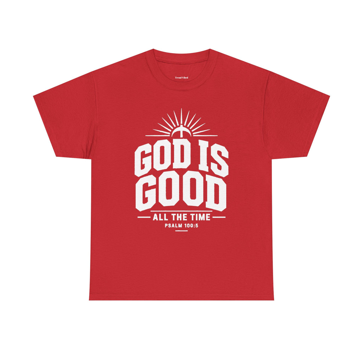 God Is Good T-Shirt | Psalm 100:5