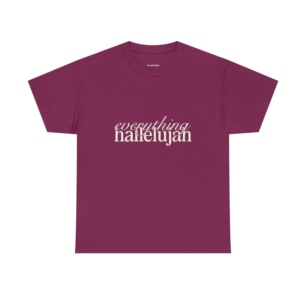 Everything Hallelujah T-Shirt