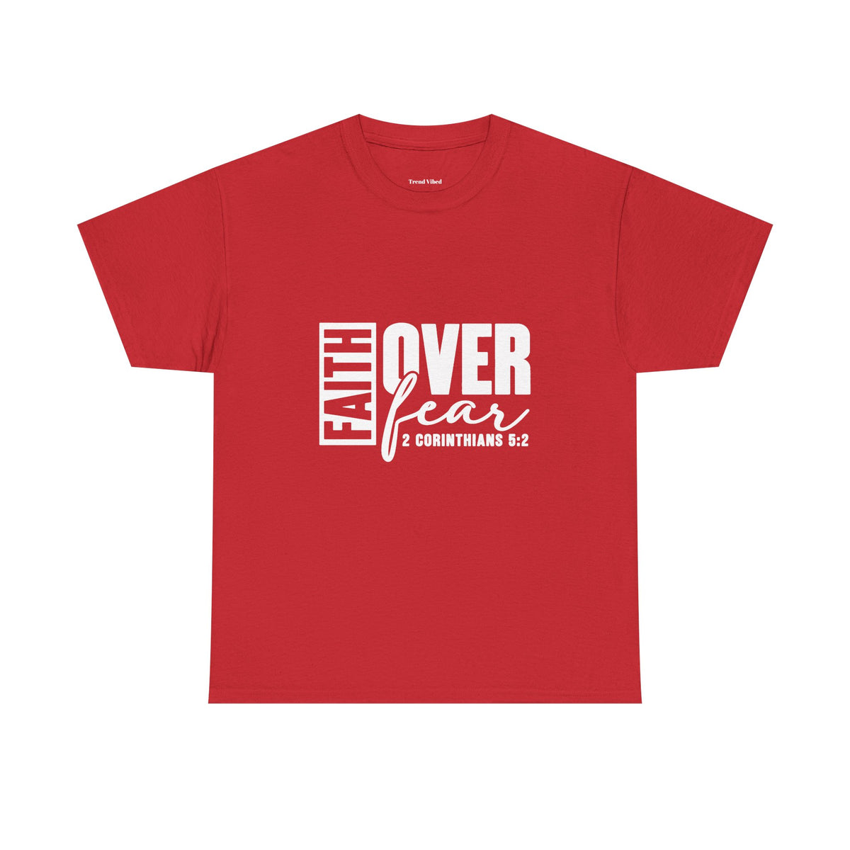 Faith Over Fear T-Shirt |  2 Corinthians 5:2