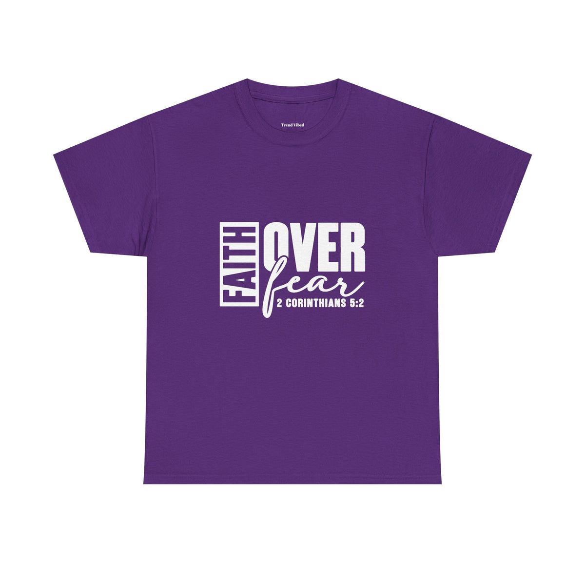Faith Over Fear T-Shirt |  2 Corinthians 5:2