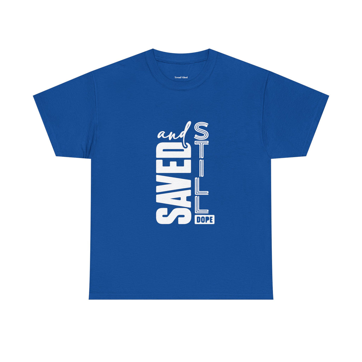 Saved and Still Dope T-Shirt