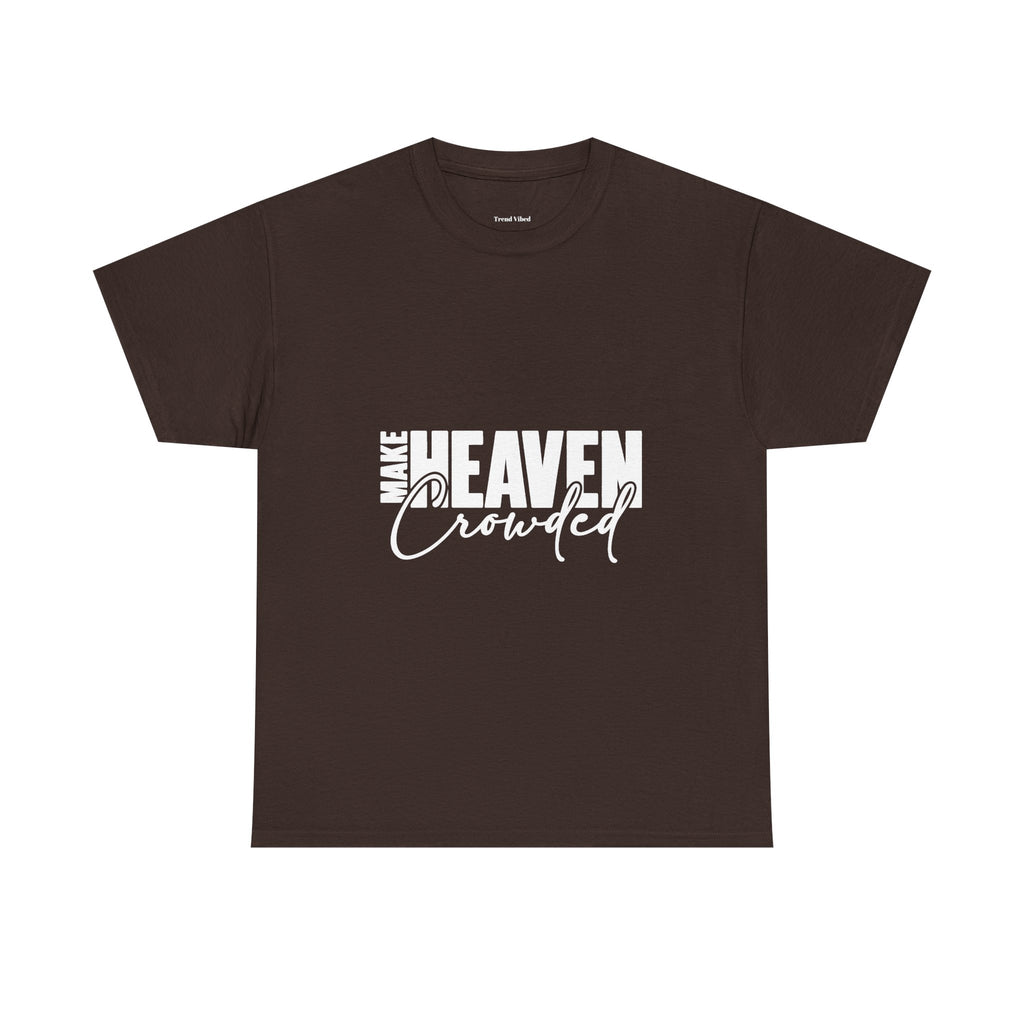 Make Heaven Crowded T-Shirt