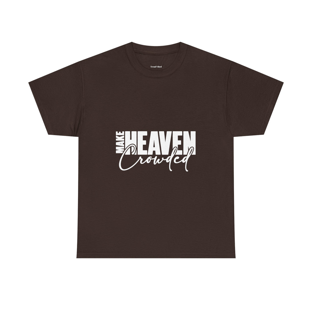 Make Heaven Crowded T-Shirt