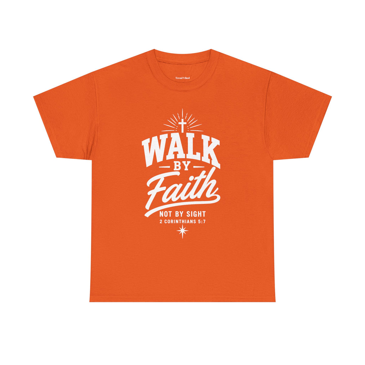 Walk By Faith T-Shirt | 2 Corinthians 5:7