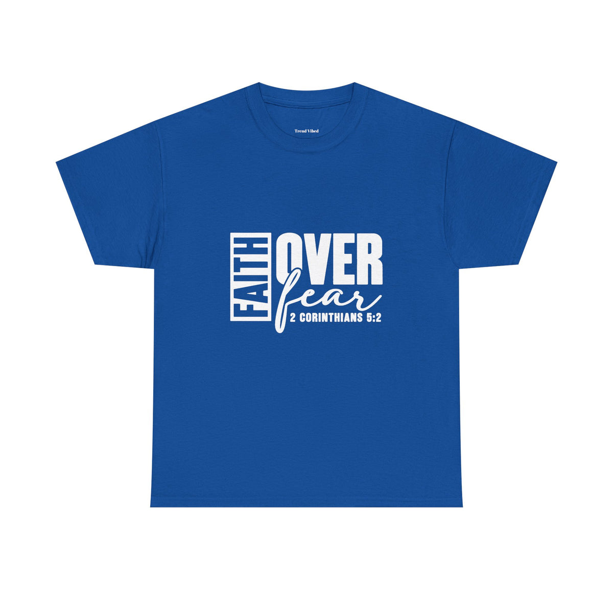 Faith Over Fear T-Shirt |  2 Corinthians 5:2
