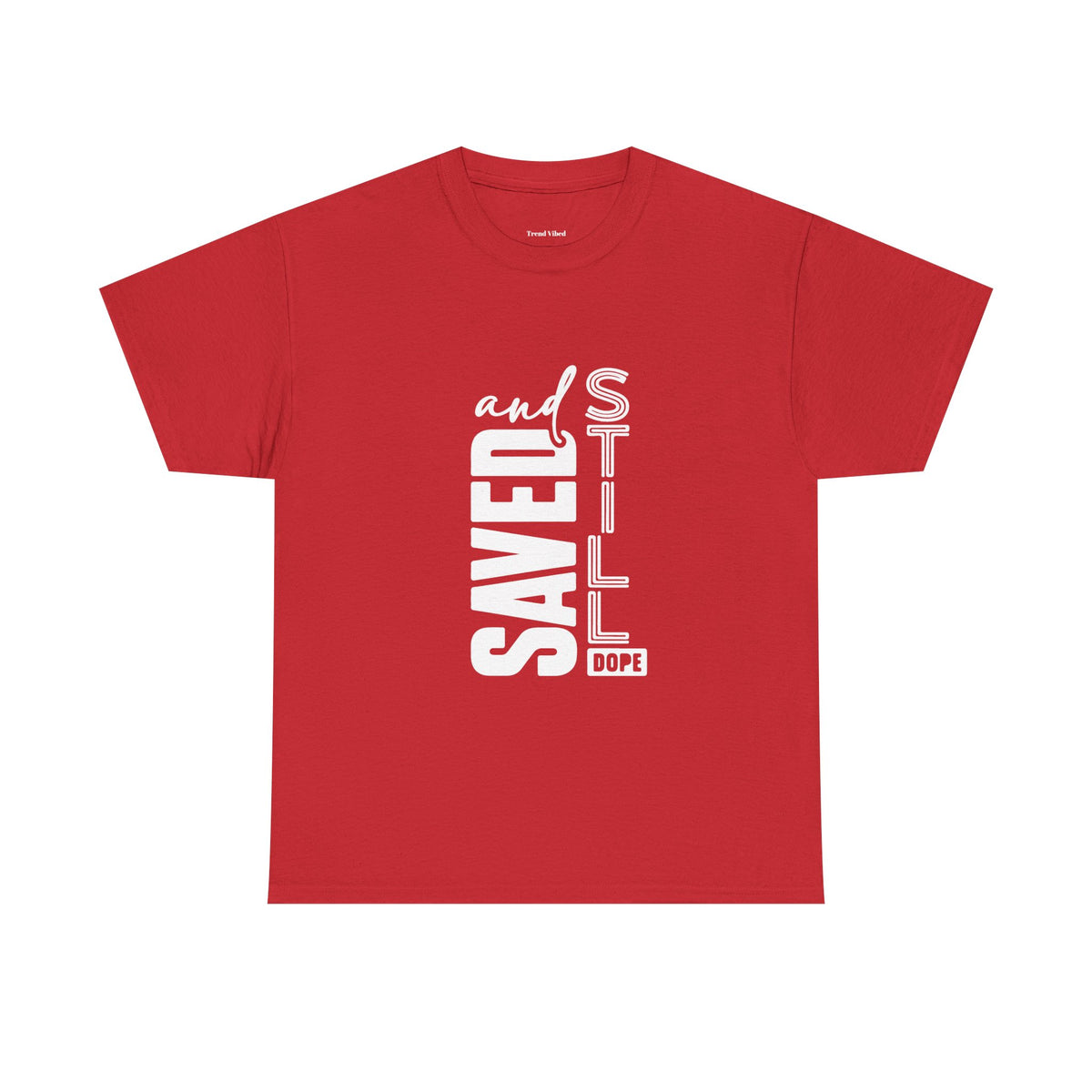 Saved and Still Dope T-Shirt