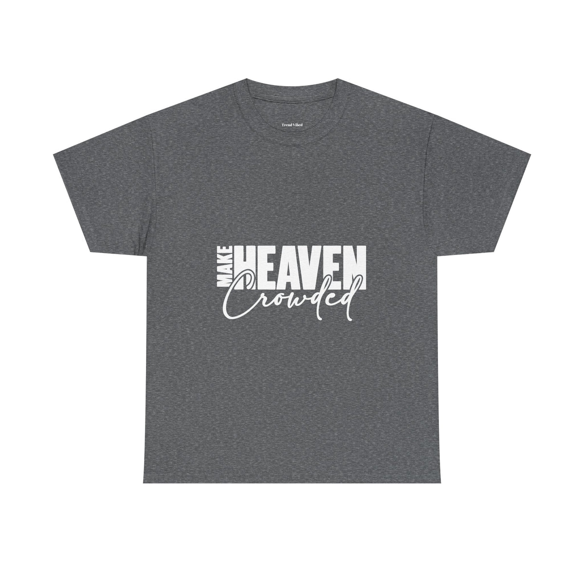 Make Heaven Crowded T-Shirt
