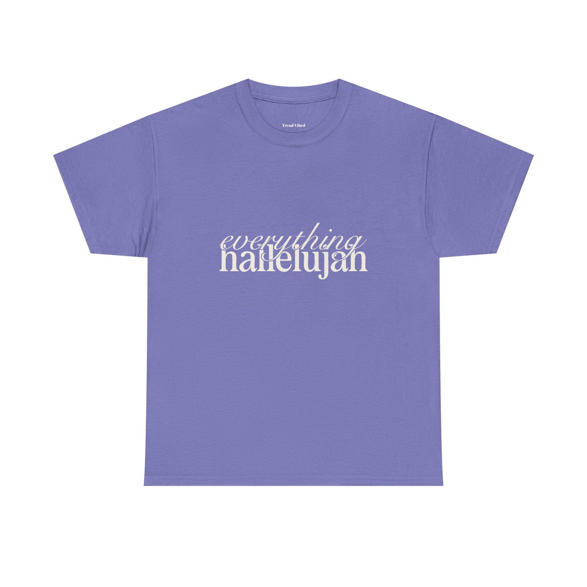 Everything Hallelujah T-Shirt