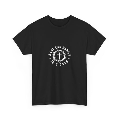 A Lot Can Happen in 3 Days T-Shirt