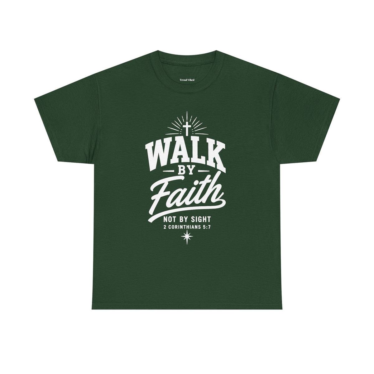 Walk By Faith T-Shirt | 2 Corinthians 5:7