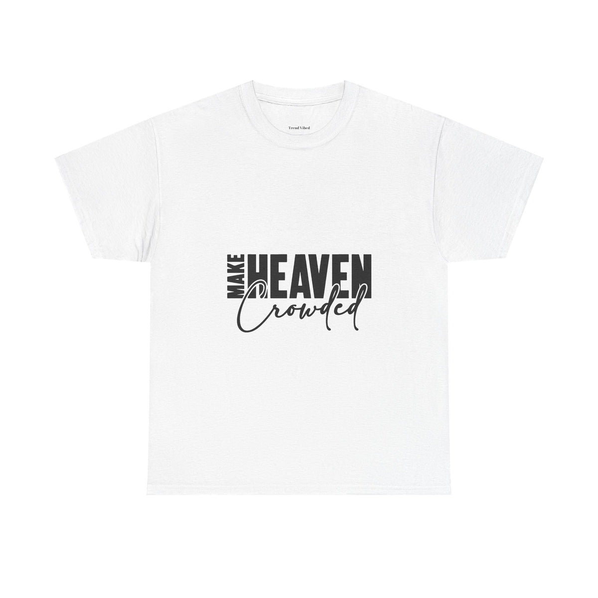 Make Heaven Crowded T-Shirt