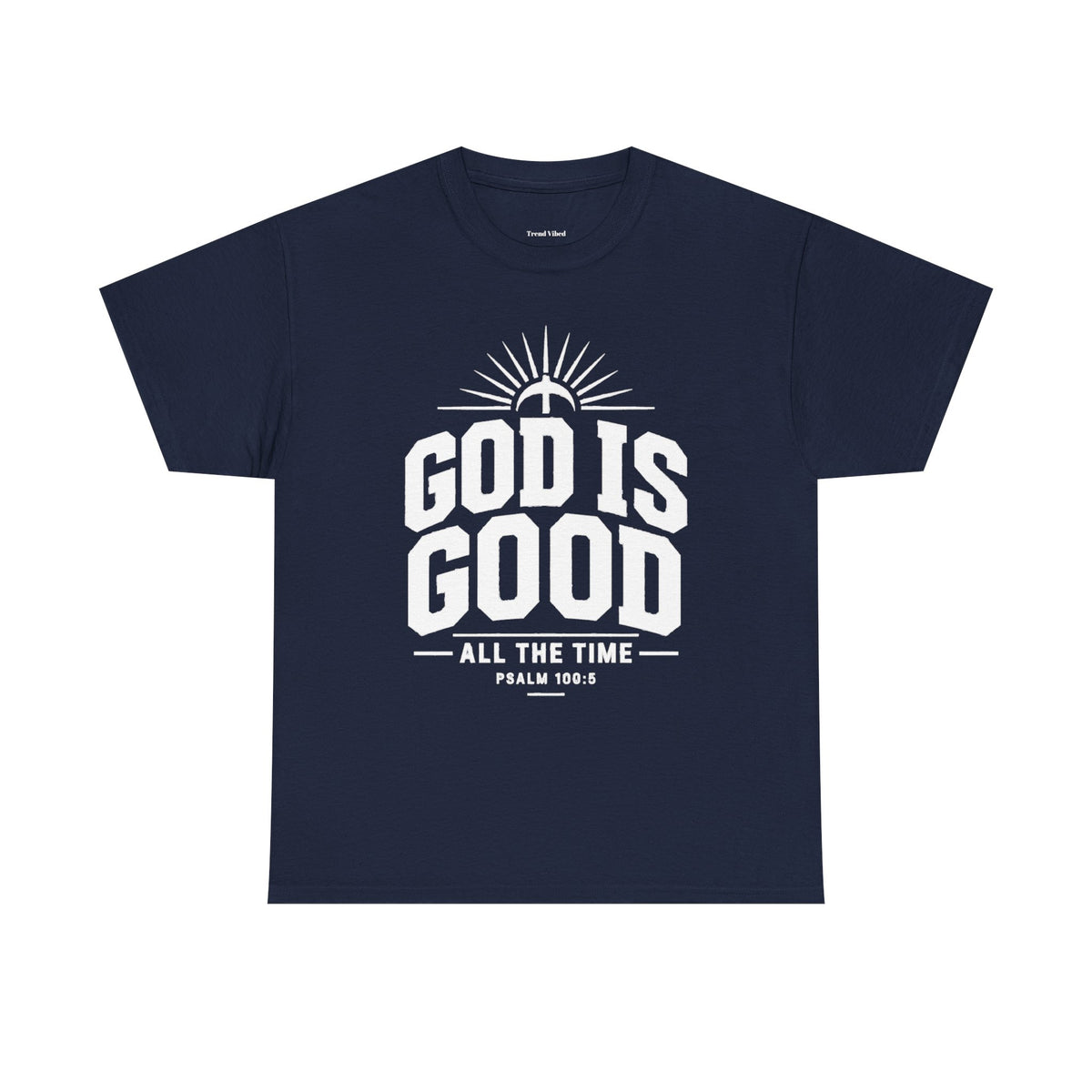 God Is Good T-Shirt | Psalm 100:5