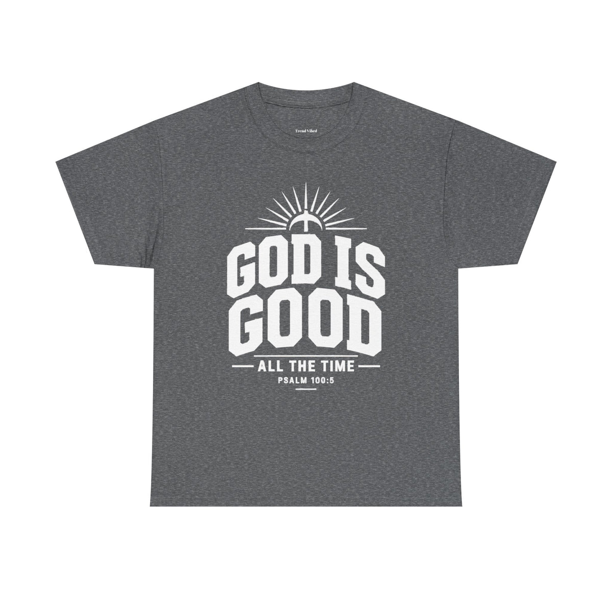 God Is Good T-Shirt | Psalm 100:5